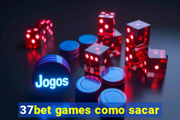 37bet games como sacar