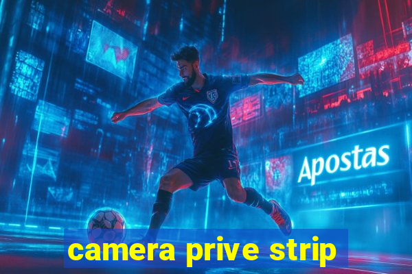 camera prive strip