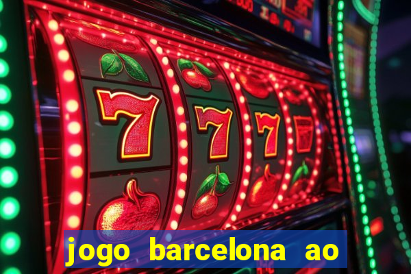 jogo barcelona ao vivo futemax