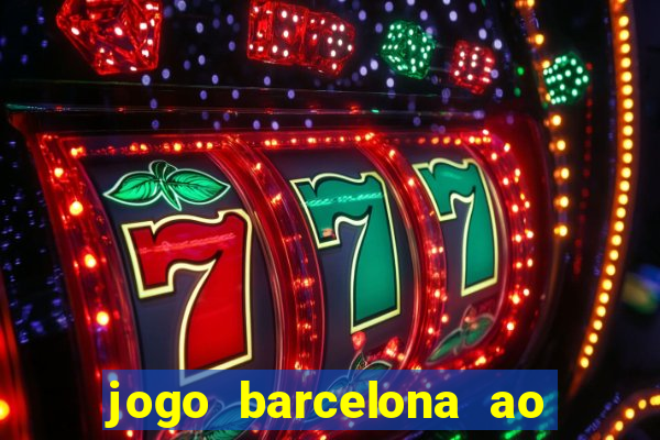 jogo barcelona ao vivo futemax