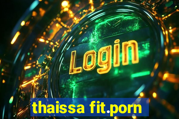 thaissa fit.porn