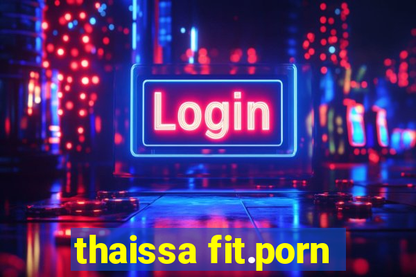 thaissa fit.porn