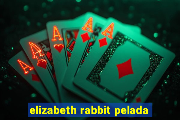 elizabeth rabbit pelada