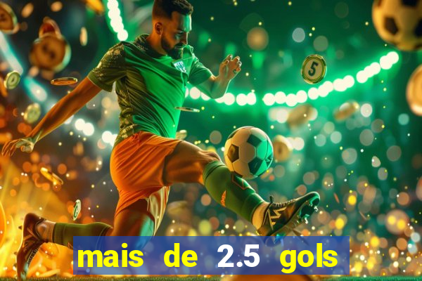 mais de 2.5 gols o que significa