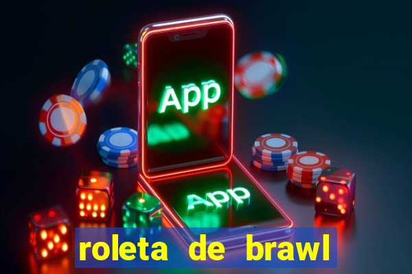 roleta de brawl stars 2024