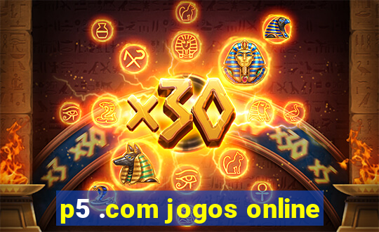 p5 .com jogos online