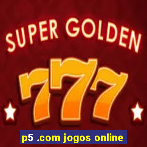 p5 .com jogos online