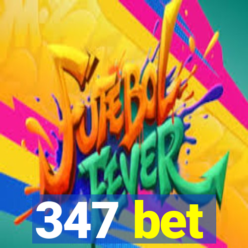 347 bet