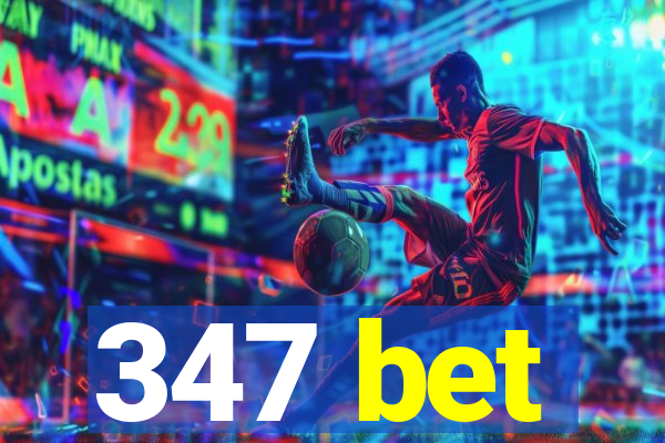 347 bet