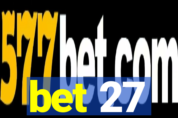 bet 27