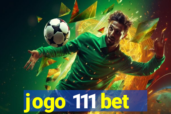 jogo 111 bet