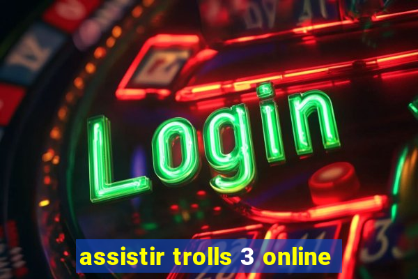 assistir trolls 3 online