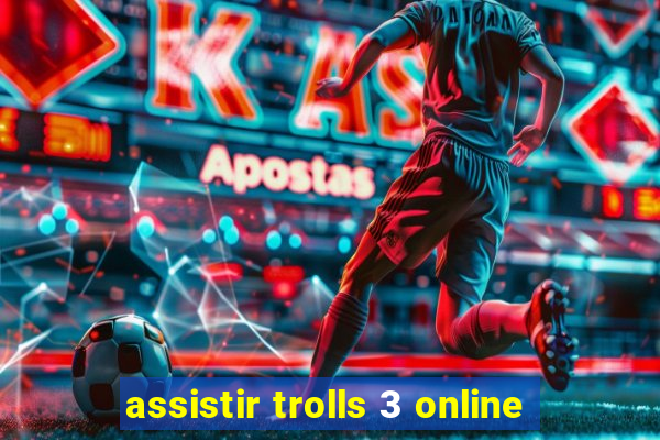 assistir trolls 3 online