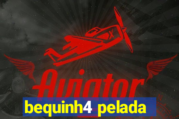 bequinh4 pelada