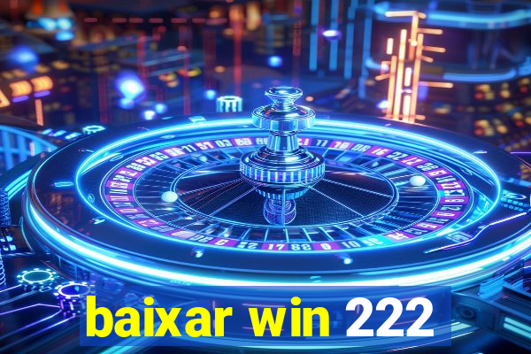 baixar win 222