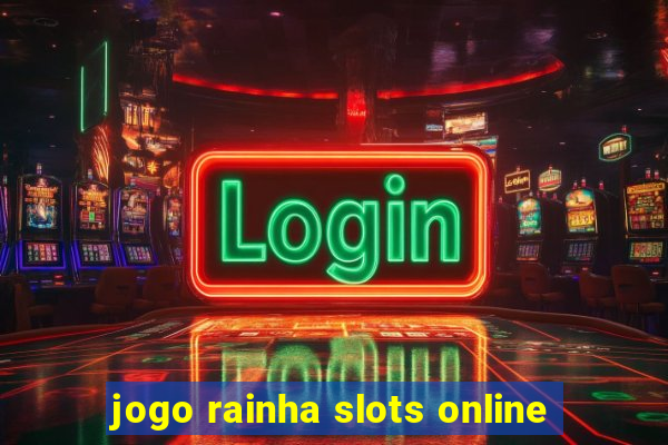 jogo rainha slots online