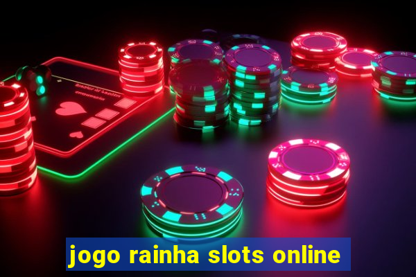 jogo rainha slots online