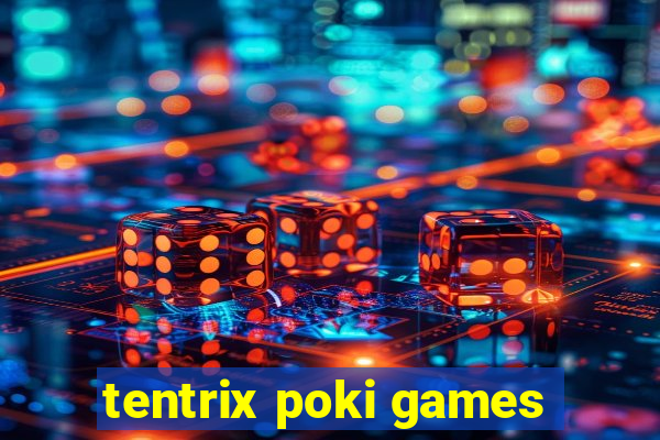 tentrix poki games