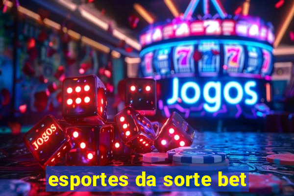 esportes da sorte bet