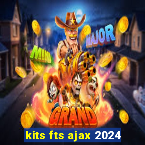 kits fts ajax 2024