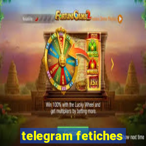 telegram fetiches