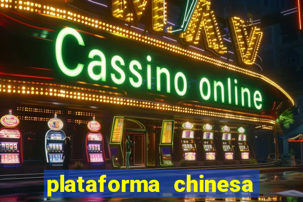 plataforma chinesa do tigrinho