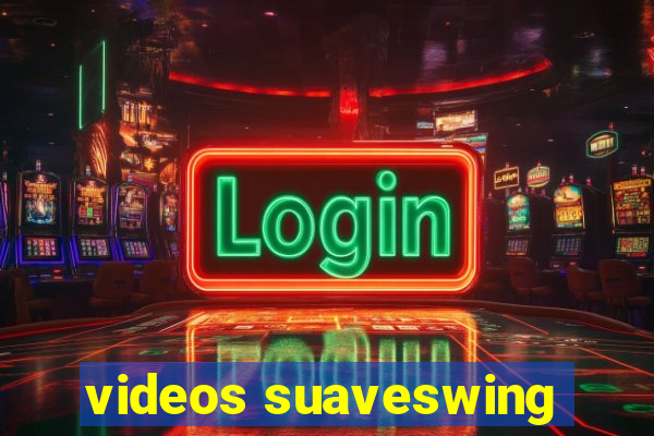 videos suaveswing