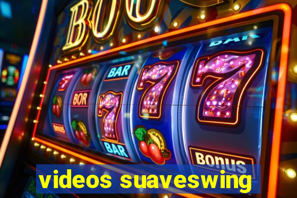 videos suaveswing