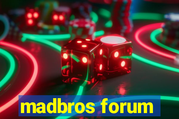 madbros forum