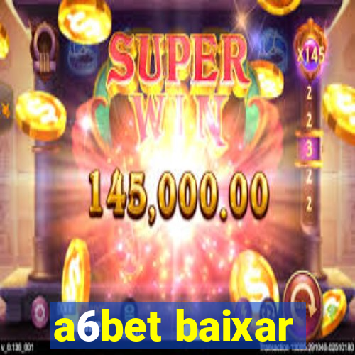 a6bet baixar