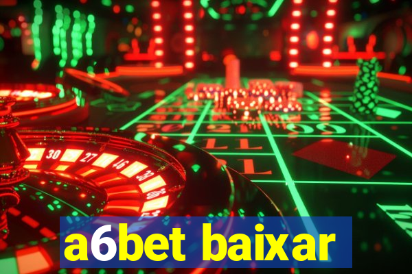 a6bet baixar