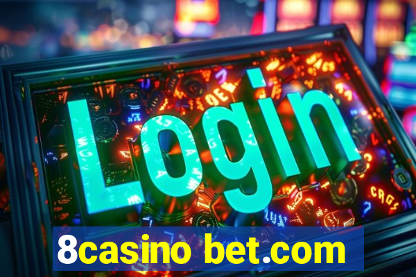 8casino bet.com