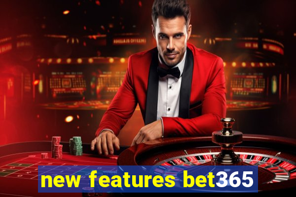 new features bet365