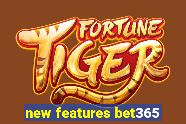 new features bet365