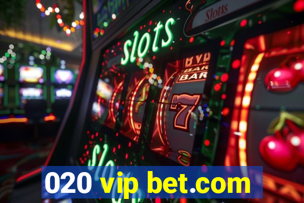 020 vip bet.com