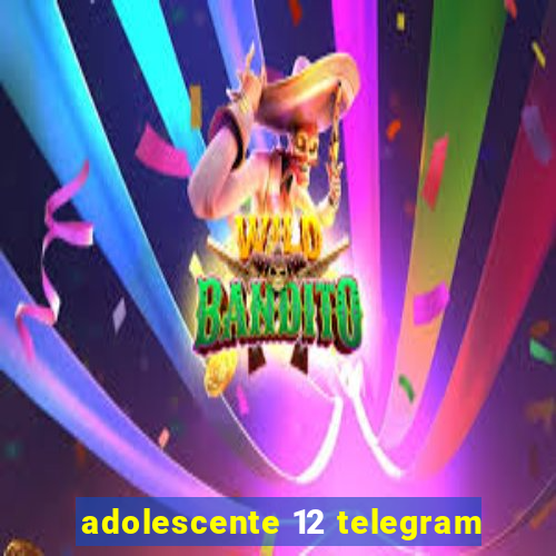 adolescente 12 telegram