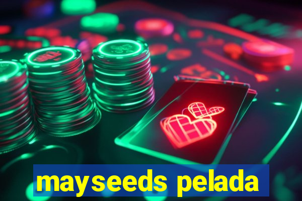 mayseeds pelada