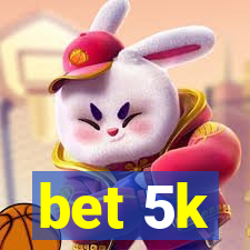 bet 5k