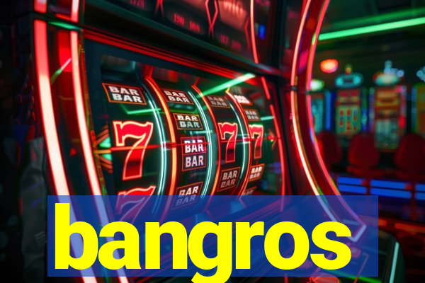 bangros