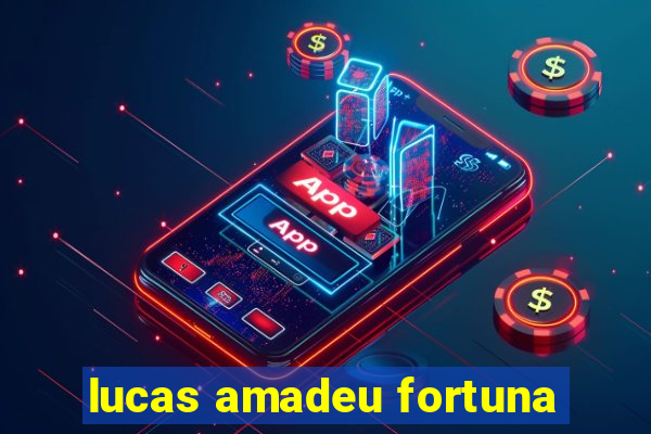 lucas amadeu fortuna