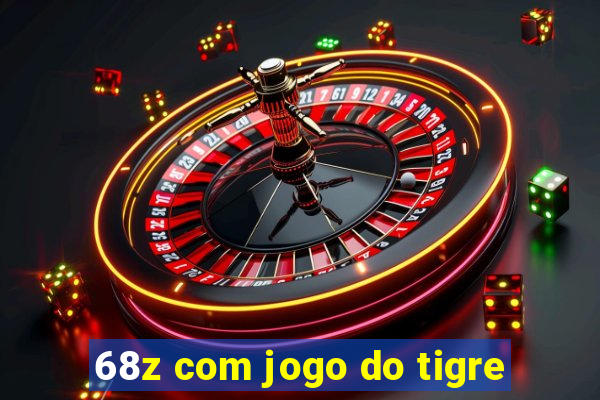 68z com jogo do tigre