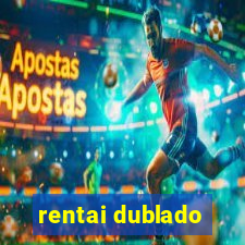 rentai dublado