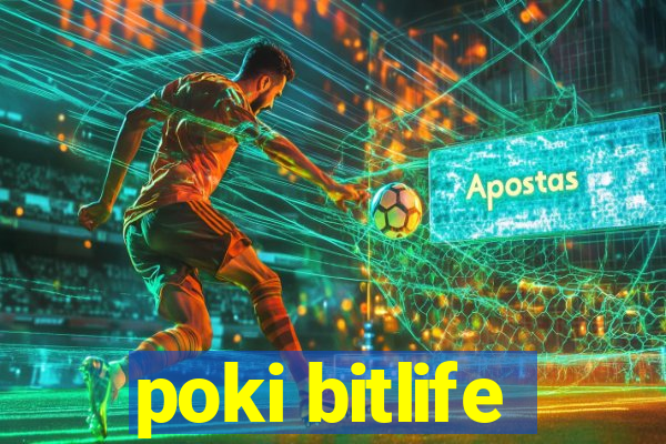 poki bitlife