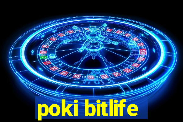 poki bitlife