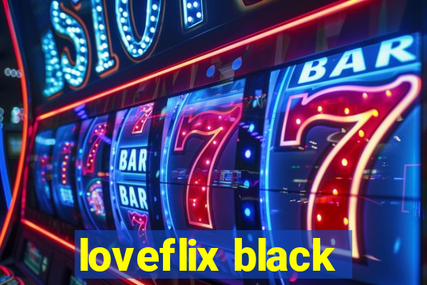 loveflix black