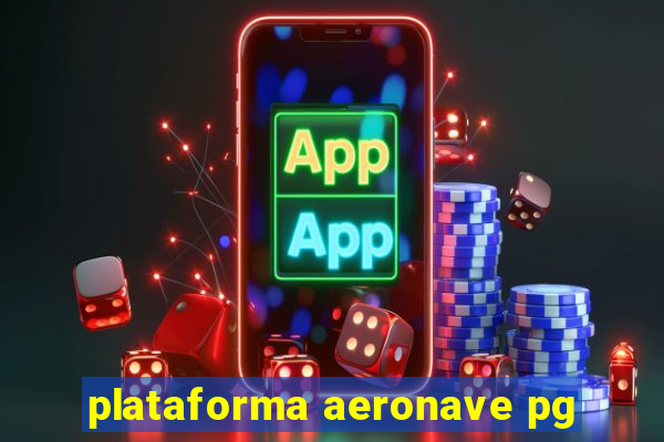 plataforma aeronave pg