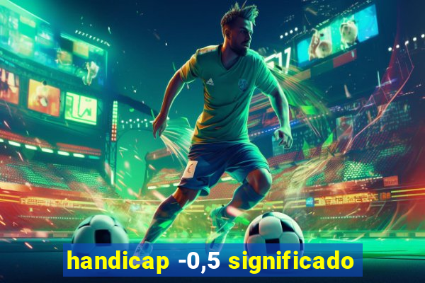 handicap -0,5 significado