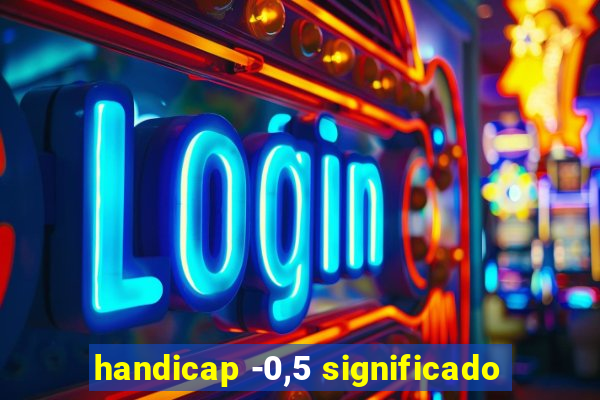 handicap -0,5 significado