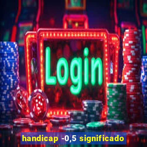 handicap -0,5 significado