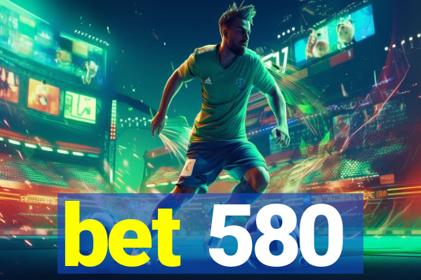 bet 580